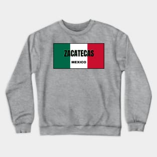 Zacatecas City in Mexican Flag Colors Crewneck Sweatshirt